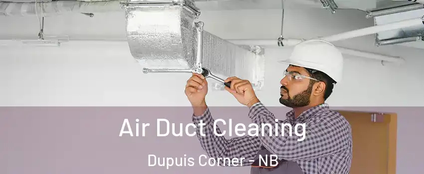  Air Duct Cleaning Dupuis Corner - NB