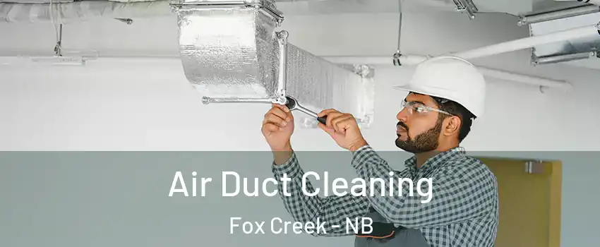  Air Duct Cleaning Fox Creek - NB