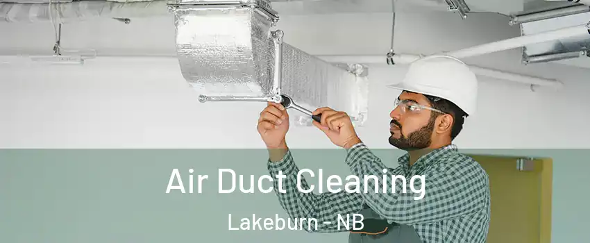  Air Duct Cleaning Lakeburn - NB