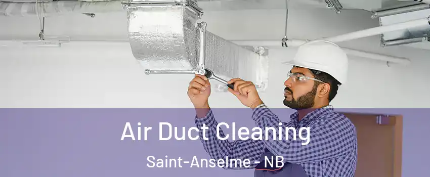  Air Duct Cleaning Saint-Anselme - NB