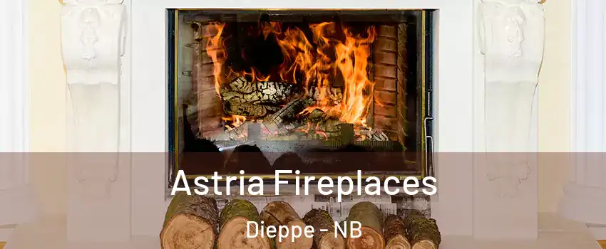  Astria Fireplaces Dieppe - NB