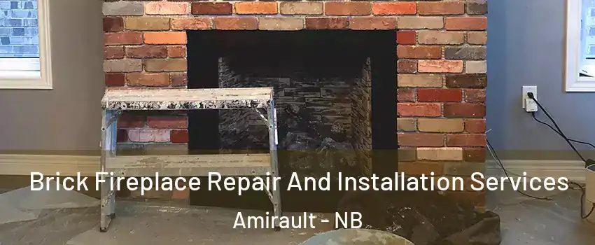  Brick Fireplace Repair And Installation Services Amirault - NB