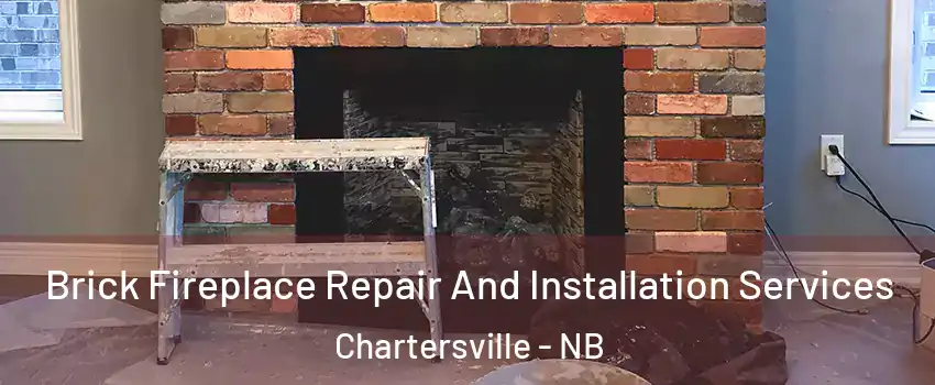  Brick Fireplace Repair And Installation Services Chartersville - NB