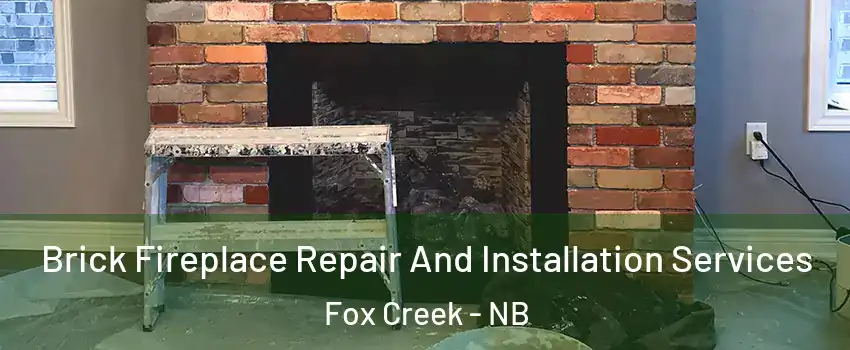  Brick Fireplace Repair And Installation Services Fox Creek - NB