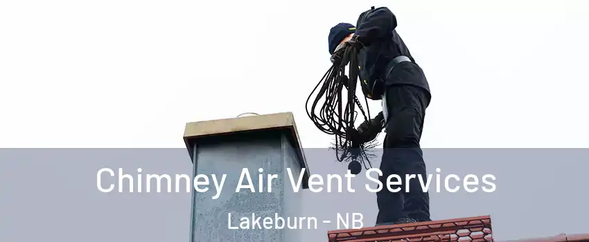  Chimney Air Vent Services Lakeburn - NB