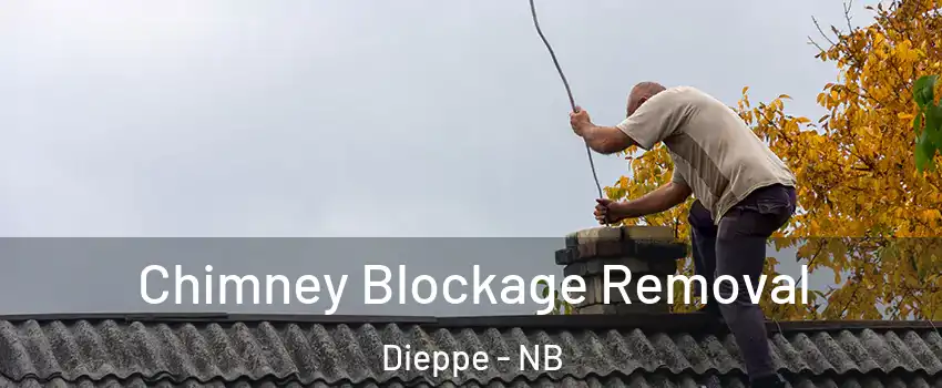  Chimney Blockage Removal Dieppe - NB