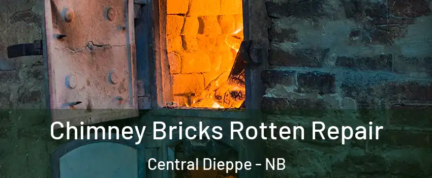  Chimney Bricks Rotten Repair Central Dieppe - NB