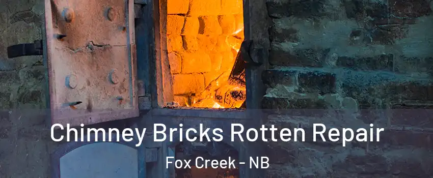  Chimney Bricks Rotten Repair Fox Creek - NB