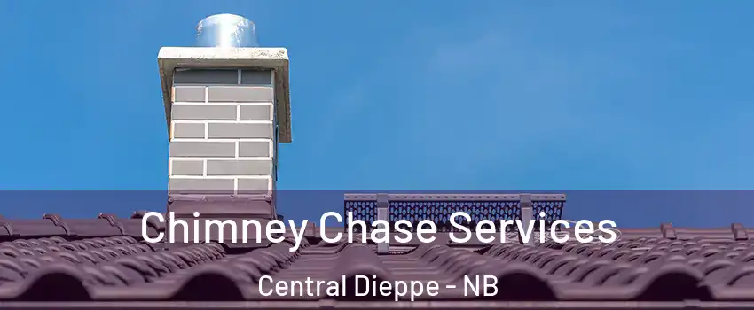  Chimney Chase Services Central Dieppe - NB