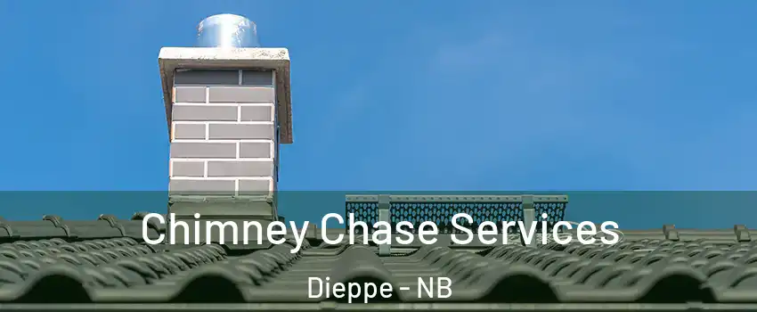  Chimney Chase Services Dieppe - NB