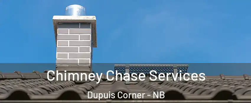  Chimney Chase Services Dupuis Corner - NB