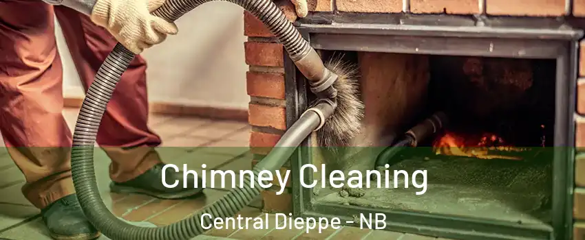  Chimney Cleaning Central Dieppe - NB