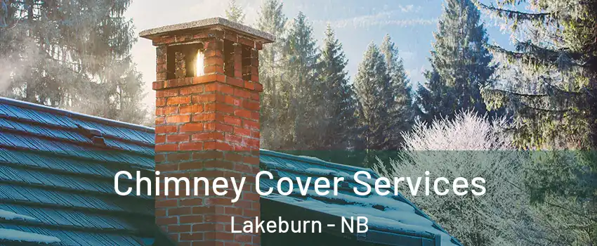  Chimney Cover Services Lakeburn - NB