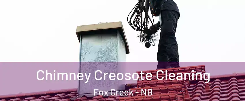  Chimney Creosote Cleaning Fox Creek - NB