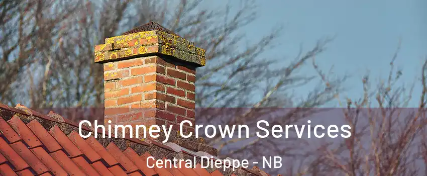  Chimney Crown Services Central Dieppe - NB