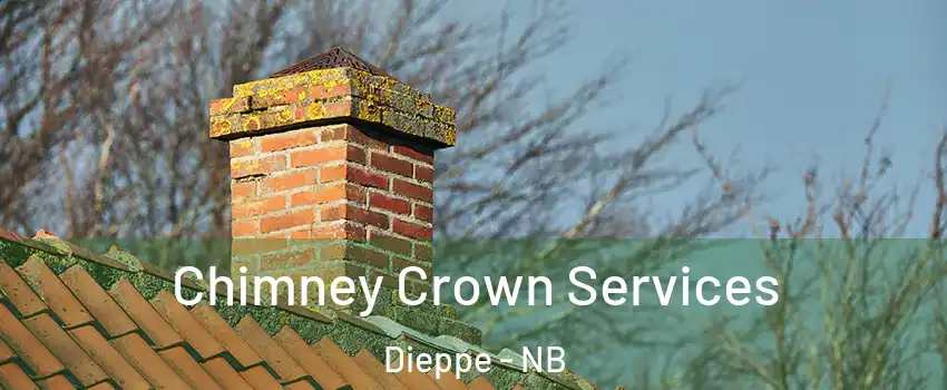  Chimney Crown Services Dieppe - NB