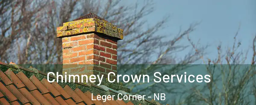  Chimney Crown Services Leger Corner - NB