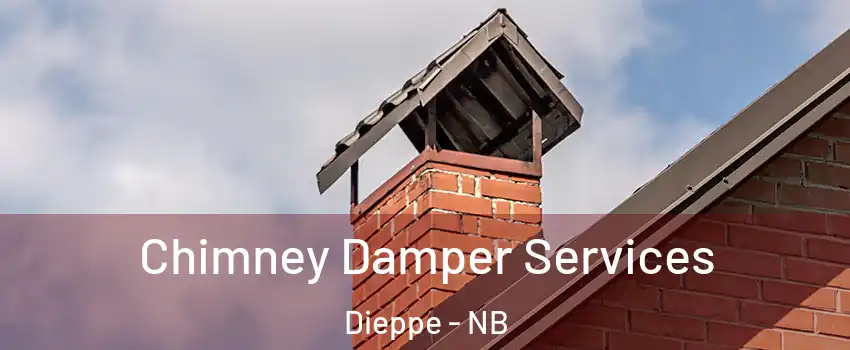  Chimney Damper Services Dieppe - NB