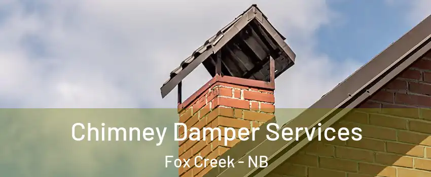  Chimney Damper Services Fox Creek - NB
