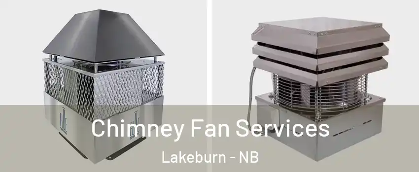  Chimney Fan Services Lakeburn - NB