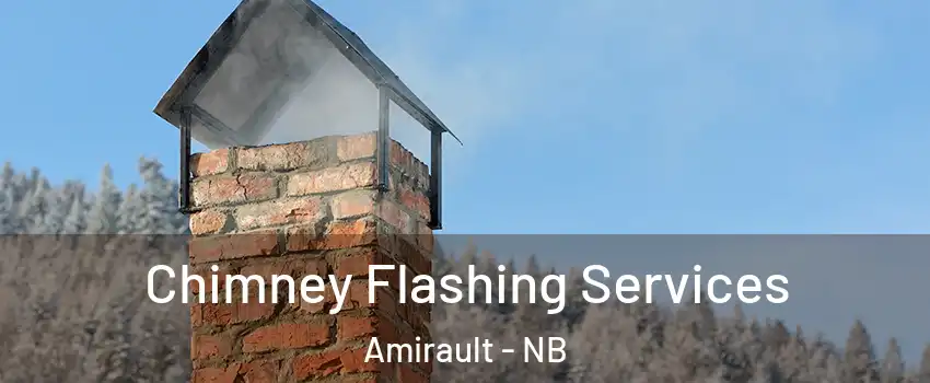 Chimney Flashing Services Amirault - NB