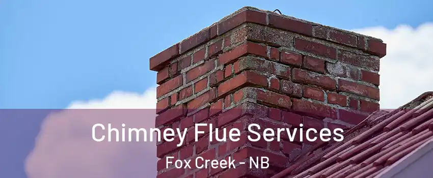  Chimney Flue Services Fox Creek - NB