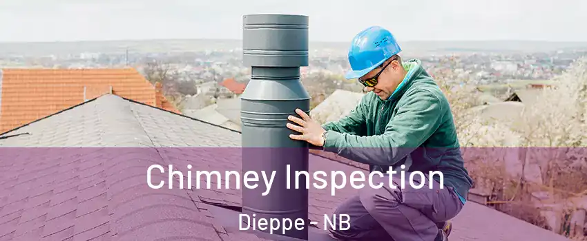  Chimney Inspection Dieppe - NB