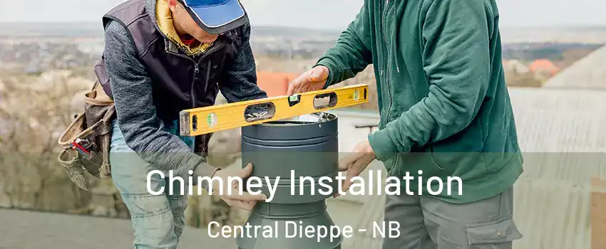  Chimney Installation Central Dieppe - NB