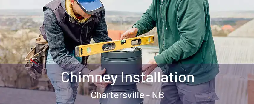  Chimney Installation Chartersville - NB