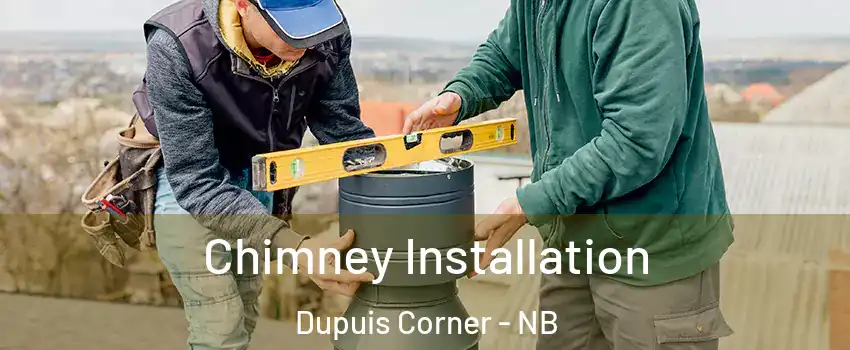 Chimney Installation Dupuis Corner - NB