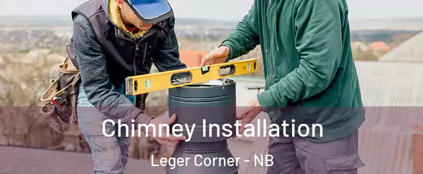  Chimney Installation Leger Corner - NB