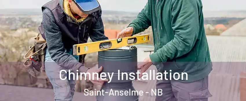  Chimney Installation Saint-Anselme - NB