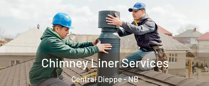  Chimney Liner Services Central Dieppe - NB