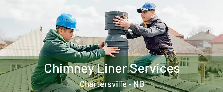  Chimney Liner Services Chartersville - NB