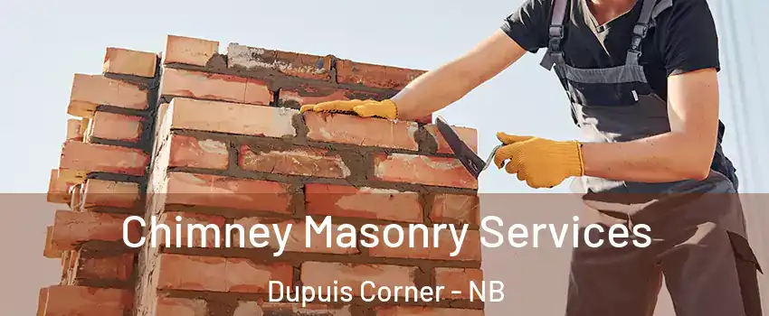  Chimney Masonry Services Dupuis Corner - NB