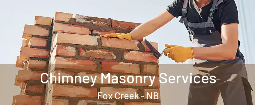  Chimney Masonry Services Fox Creek - NB