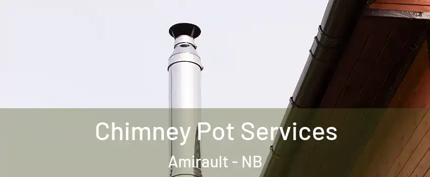  Chimney Pot Services Amirault - NB