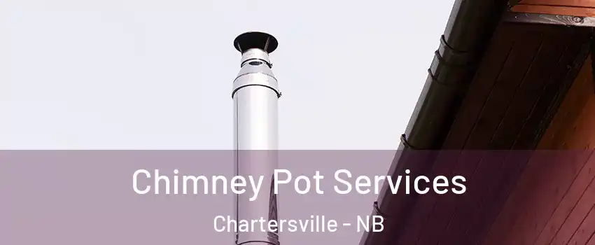  Chimney Pot Services Chartersville - NB