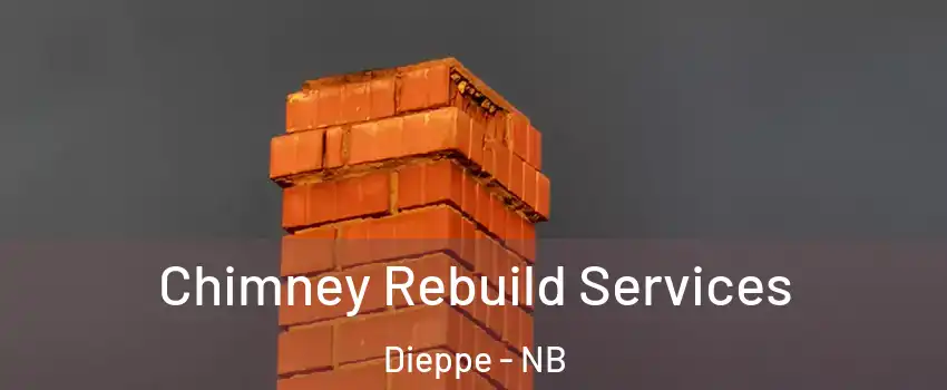  Chimney Rebuild Services Dieppe - NB