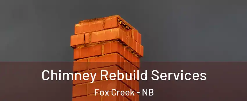  Chimney Rebuild Services Fox Creek - NB