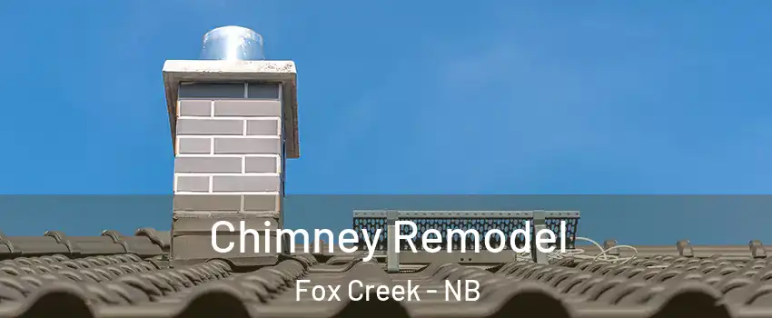  Chimney Remodel Fox Creek - NB