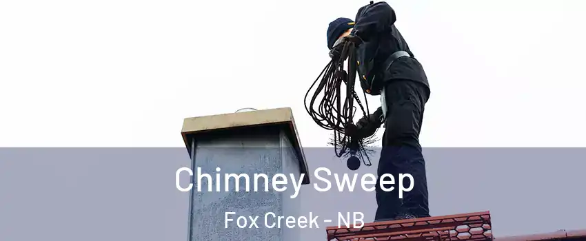  Chimney Sweep Fox Creek - NB