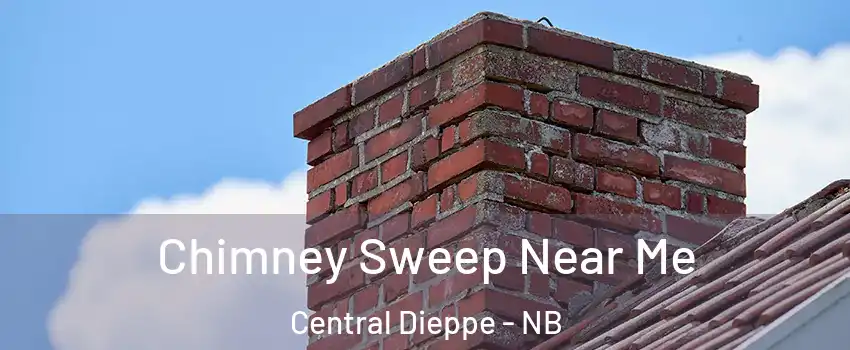  Chimney Sweep Near Me Central Dieppe - NB