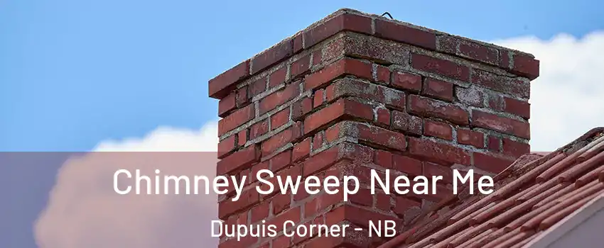  Chimney Sweep Near Me Dupuis Corner - NB