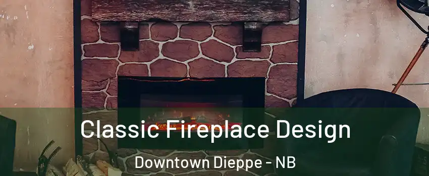  Classic Fireplace Design Downtown Dieppe - NB