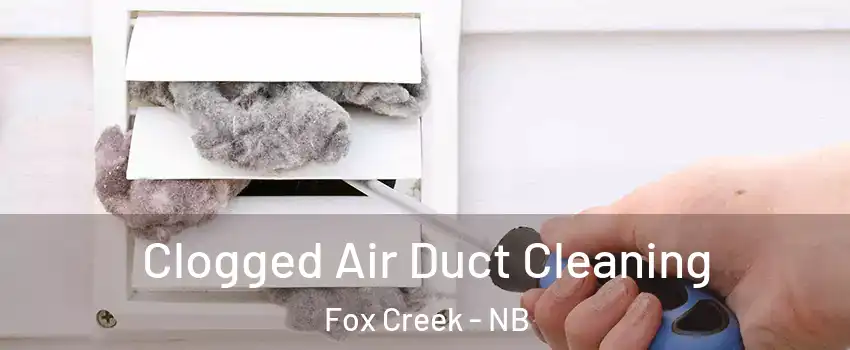  Clogged Air Duct Cleaning Fox Creek - NB