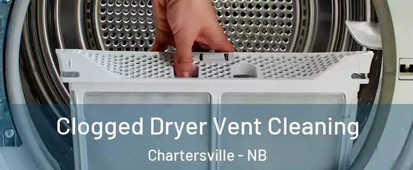  Clogged Dryer Vent Cleaning Chartersville - NB