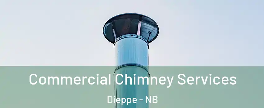  Commercial Chimney Services Dieppe - NB