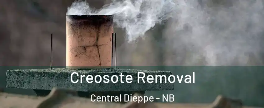  Creosote Removal Central Dieppe - NB