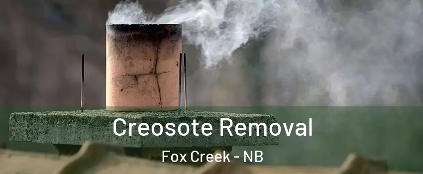  Creosote Removal Fox Creek - NB